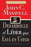Desarrolle el lider que esta en usted: Como ayudar a otros a alcanzar su potencial pleno (Spanish Edition)