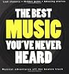 The Best Music You've Never Heard
