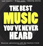 The Best Music Youve Never Heard 1 (Rough Guide Reference)