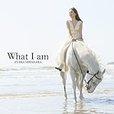 What I am(初回限定盤)(DVD付)