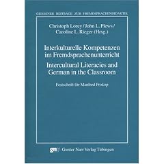 Interkulturelle Kompetenzen im Fremdsprachenunterricht / Intercultrual Literacies and German in the Classroom: Festschrift f�r Manfred Prokop