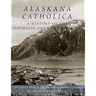 Click here to buy  Alaskana Catholica: A History of the Catholic Church in Alaska  by Louis L. Renner.