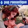 Pop Romantique: French Pop Classics