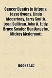 Cancer Deaths in Arizona: Jesse Owens, Linda McCartney, Larry Smith, Leon Sullivan, John A. Eddy, Bruce Snyder, Don Ameche, Mickey McDermott-