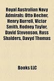Produkt-Bild: Royal Australian Navy Admirals: Otto Becher, Henry Burrell, Victor Smith, Rodney Taylor, David Stevenson, Russ Shalders, Davyd Thomas