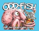 Odd-Fish Book One: Inexplicable Zebras