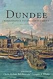 Dundee : Renaissance to Enlightenment