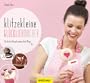 Klitzekleine Gl�cklichmacher: Die besten Rezepte meines Food-Blogs