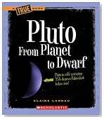 Pluto: From Planet to Dwarf (True Books: Space)