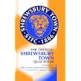 The Official Shrewsbury Town Quiz Book