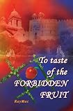 To Taste Of The Forbidden Fruit