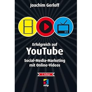 Erfolgreich auf YouTube: Social-Media-Marketing mit Online-Videos (mitp Die kleinen Schwarzen)