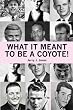 What it Meant to Be a Coyote!