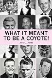 What it Meant to Be a Coyote!