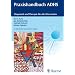 Praxishandbuch ADHS: Diagnostik und Therapie f�r alle Altersstufen