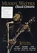 Muddy Waters: Classic Concerts