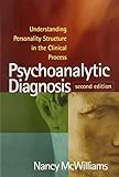 Psychoanalytic Diagnosis, Second Edition: Understanding Personality Structure in the Clinical Process