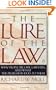 The Lure of the Law: Why People Become Lawyers, and What the Profession Does to Them