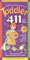 Toddler 411: Clear Answers & Smart Advice for Your Toddler, 2nd Edition