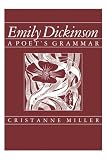 Emily Dickinson: A Poets Grammar