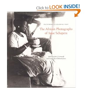 Picturing a Colonial Past: The African Photographs of Isaac Schapera by John L. Comaroff, Jean Comaroff, and Deborah James