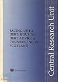 Facing up to debt : housing debt advice & counselling in Scotland