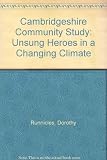 Cambridgeshire community study : 'unsung heroes in a changing climate'. Final report