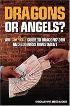 Dragons or Angels? What investors in business are really like (Dragons Den)
