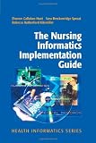 The Nursing Informatics Implementation Guide (Health Informatics)