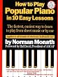 How to Play Popular Piano in 10 Easy Lessons: The Fastest, Easiest Way to Learn to Play from Sheet Music or by Ear