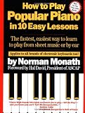 How to Play Popular Piano in 10 Easy Lessons: The Fastest, Easiest Way to Learn to Play from Sheet Music or by Ear