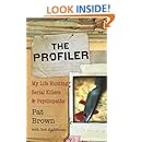 The Profiler: My Life Hunting Serial Killers and Psychopaths