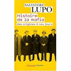 Histoire de la mafia : Des origines � nos jours
