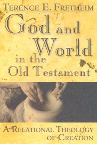God and World in the Old Testament: A Relational Theology of Creation