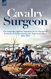 Review Leonaur Ltd  / Cavalry Surgeon: On Campaign Against Napoleon in the Peninsula & South of France During the Napoleonic Wars 1812-1814