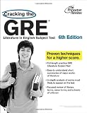 Cracking the GRE Literature in English Subject Test, 6th Edition (Graduate School Test Preparation)