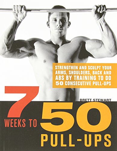 7 weeks to 50 pull ups strengthen and sculpt your arms shoulders back and abs by training to do 50 consecutive