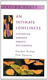 An Intimate Loneliness: Supporting Bereaved Parents and Siblings (Facing Death)