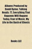 Produkt-Bild: Albums Produced by David Byrne: Talking Heads: 77, Everything That Happens Will Happen Today, Fear of Music, My Life in the Bush of Ghosts