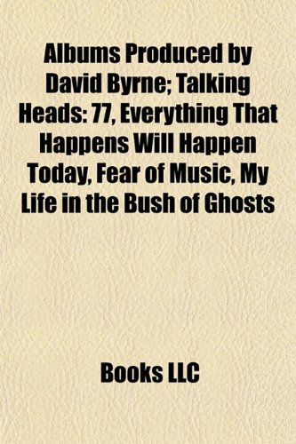 Produkt-Bild: Albums Produced by David Byrne: Talking Heads: 77, Everything That Happens Will Happen Today, Fear of Music, My Life in the Bush of Ghosts