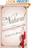 The Natural: How to Effortlessly Attract the Women You Want