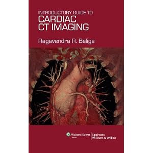 Click here to buy An Introductory Guide to Cardiac CT Imaging by Ragavendra R Baliga.