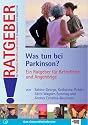 Was tun bei Parkinson?: Ein Ratgeber für Betroffene und Angehörige
