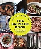 The sausage book : the complete guide to making, cooking & eating sausages