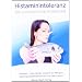 Histaminintoleranz - die unentdeckte Krankheit: Histamin - eine h�ufige Ursache f�r Allergien, Nahrungsmittelintoleranzen und vieles mehr!