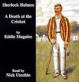 A Death at the Cricket: Another Case for Sherlock Holmes