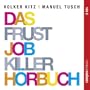 Das Frustjobkillerh�rbuch. Warum es egal ist, f�r wen Sie arbeiten
