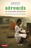 Refugiés, un scandale planétaire : 10 propositions pour sortir de l'impasse