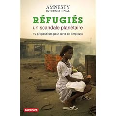 Refugi�s, un scandale plan�taire : 10 propositions pour sortir de l'impasse