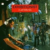 Exhibitionist - a Jeff Mills Mix